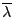 $ \overline\lambda$