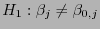 $ H_1:\beta_j\not=\beta_{0,j}$