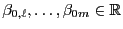$ \beta_{0,\ell},\ldots,\beta_{0m}\in\mathbb{R}$