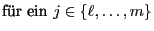 $\displaystyle \mbox{fr ein $j\in\{\ell,\ldots,m\}$}$
