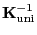 $ {\mathbf{K}}_{\rm uni}^{-1}$