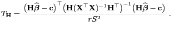 $\displaystyle T_{{\mathbf{H}}}=\frac{\bigl({\mathbf{H}}\widehat{\boldsymbol{\be...
...} \bigl({\mathbf{H}}\widehat{\boldsymbol{\beta}}-{\mathbf{c}}\bigr) }{r S^2}\;.$