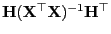$ {\mathbf{H}}({\mathbf{X}}^\top{\mathbf{X}})^{-1}{\mathbf{H}}^\top$