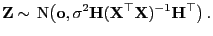 $\displaystyle {\mathbf{Z}}\sim {\rm N}\bigl({\mathbf{o}},\sigma^2{\mathbf{H}}({\mathbf{X}}^\top{\mathbf{X}})^{-1}{\mathbf{H}}^\top\bigr) .
$