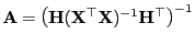 $ {\mathbf{A}}
=\bigl({\mathbf{H}}({\mathbf{X}}^\top{\mathbf{X}})^{-1}{\mathbf{H}}^\top\bigr)^{-1}$