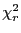 $ \chi^2_r$