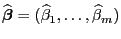 $ \widehat{\boldsymbol{\beta}}=(\widehat\beta_1,\ldots,\widehat\beta_m)$