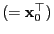 $ (={\mathbf{x}}_0^\top)$