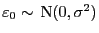 $ \varepsilon _0\sim {\rm N}(0,\sigma^2)$