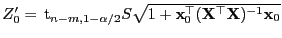 $ Z_0^\prime=  {\rm t}_{n-m,1-\alpha/2}S\sqrt{1+{\mathbf{x}}_0^\top
({\mathbf{X}}^\top{\mathbf{X}})^{-1}{\mathbf{x}}_0}$