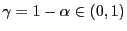 $ \gamma=1-\alpha\in(0,1)$