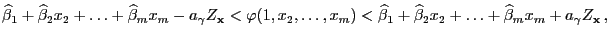 $\displaystyle \widehat\beta_1+\widehat\beta_2 x_2+\ldots+\widehat\beta_m x_m-a_...
...eta_1+\widehat\beta_2 x_2+\ldots+\widehat\beta_m x_m+a_\gamma Z_{\mathbf{x}} ,$