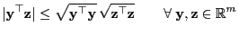 $\displaystyle \vert{\mathbf{y}}^\top{\mathbf{z}}\vert\le \sqrt{{\mathbf{y}}^\to...
...bf{z}}^\top{\mathbf{z}}}\qquad\forall\;{\mathbf{y}},{\mathbf{z}}\in\mathbb{R}^m$