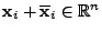 $ {\mathbf{x}}_i+\overline{\mathbf{x}}_i\in\mathbb{R}^n$