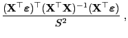 $\displaystyle \frac{({\mathbf{X}}^\top{\boldsymbol{\varepsilon }})^\top({\mathb...
...\top{\mathbf{X}})^{-1}({\mathbf{X}}^\top{\boldsymbol{\varepsilon }})
}{S^2} \;,$