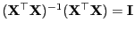 $ ({\mathbf{X}}^\top{\mathbf{X}})^{-1}({\mathbf{X}}^\top{\mathbf{X}})={\mathbf{I}}$