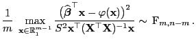 $\displaystyle \frac{1}{m}\; \max\limits_{{\mathbf{x}}\in\mathbb{R}_1^{m-1}}
\fr...
...\top
({\mathbf{X}}^\top{\mathbf{X}})^{-1}{\mathbf{x}}}\sim {\rm F}_{m,n-m} .
$