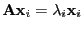 $ {\mathbf{A}}{\mathbf{x}}_i=\lambda_i{\mathbf{x}}_i$