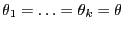 $ \theta_1=\ldots=\theta_k=\theta$