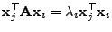 $\displaystyle {\mathbf{x}}_j^\top{\mathbf{A}}{\mathbf{x}}_i=\lambda_i{\mathbf{x}}_j^\top{\mathbf{x}}_i$