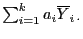 $ \sum_{i=1}^k a_i\overline Y_{i \cdot}$