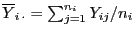 $ \overline
Y_{i \cdot}=\sum_{j=1}^{n_i} Y_{ij}/n_i$