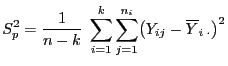$\displaystyle S_p^2=\frac{1}{n-k}\;\sum\limits_{i=1}^k\sum\limits_{j=1}^{n_i}\bigl(Y_{ij}-\overline Y_{i\;\cdot}\bigr)^2$