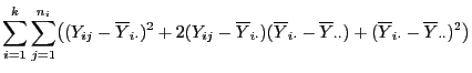 $\displaystyle \sum\limits_{i=1}^{k}\sum\limits_{j=1}^{n_i}\bigl((Y_{ij}-\overli...
...rline Y_{\cdot\cdot})+ (\overline Y_{i\cdot}-
\overline Y_{\cdot\cdot})^2\bigr)$