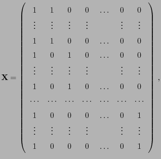 $\displaystyle {\mathbf{X}}=\left(\begin{array}{ccccccc} 1 & 1 & 0 & 0 &\ldots &...
...dots & &\vdots & \vdots 1 & 0 & 0 & 0 & \ldots & 0 & 1 \end{array}\right) ,$