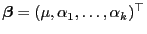 $ {\boldsymbol{\beta}}=(\mu,\alpha_1,\ldots,\alpha_k)^\top$