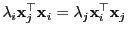 $ \lambda_i{\mathbf{x}}_j^\top{\mathbf{x}}_i=\lambda_j{\mathbf{x}}_i^\top{\mathbf{x}}_j$