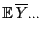 $\displaystyle {\mathbb{E} }\overline Y_{\cdot\cdot\cdot}$