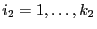 $ i_2=1,\ldots,k_2$