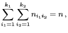 $\displaystyle \sum\limits_{i_1=1}^{k_1}\sum\limits_{i_2=1}^{k_2} n_{i_1i_2}=n ,
$