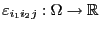 $ \varepsilon _{i_1i_2j}:\Omega\to\mathbb{R}$