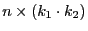 $ n\times(k_1\cdot
k_2)$