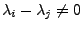 $ \lambda_i-\lambda_j\not=0$