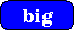 big